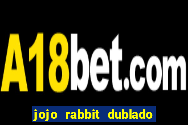 jojo rabbit dublado google drive